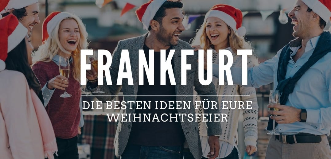 Weihnachtsfeier in Frankfurt – 17 festliche Ideen für 2024