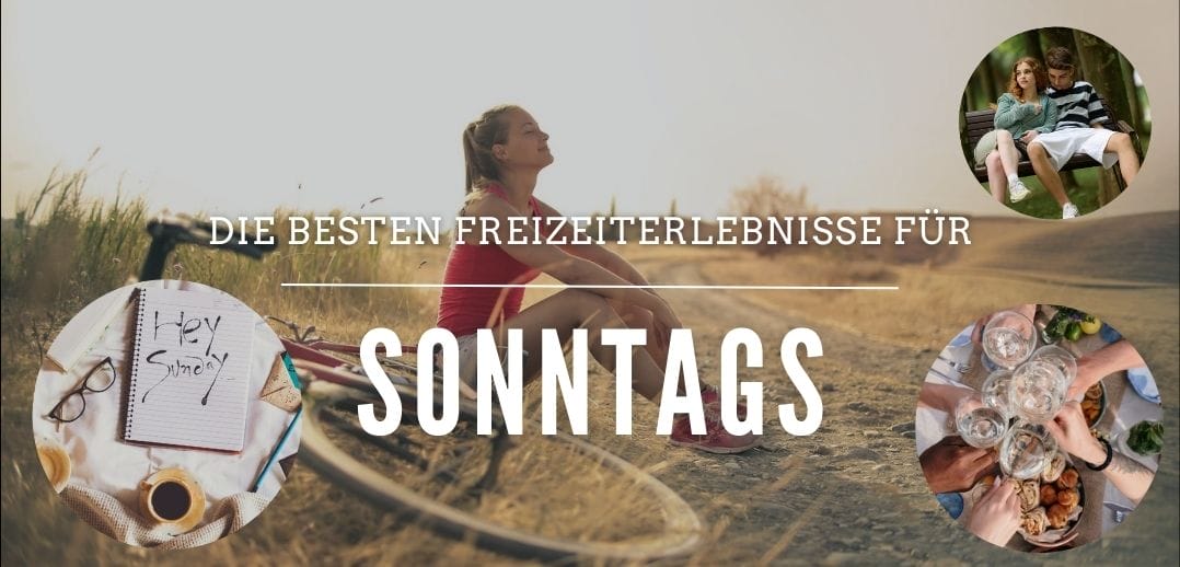 Was kann man Sonntags machen? 26 geniale Tipps für dein WE
